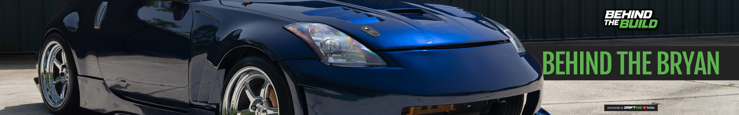 Behind the Build - Bryan's 350z